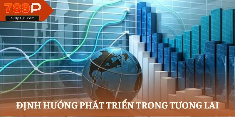 Định hướng phát triển của 789P trong tương lai