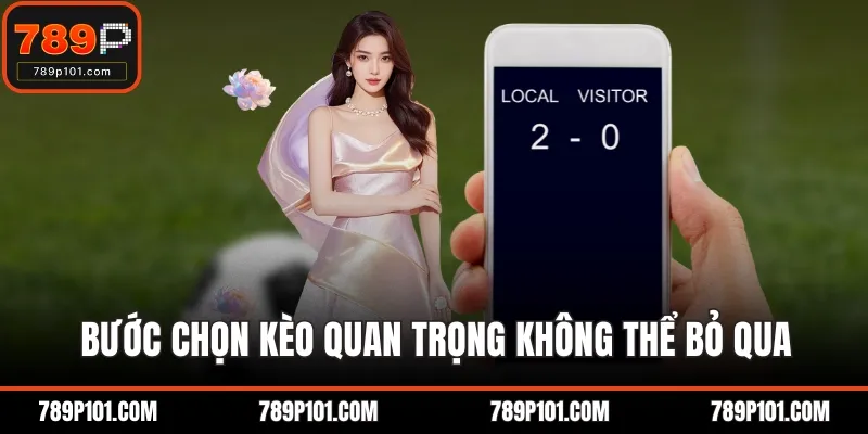 Bước chọn kèo quan trọng không thể bỏ qua