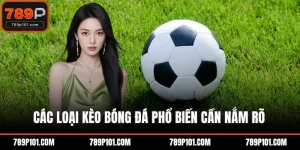 Các loại kèo bóng đá phổ biến