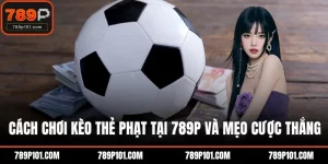Cách chơi kèo thẻ phạt