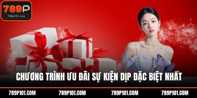 Chương trình ưu đãi sự kiện dịp đặc biệt nhất