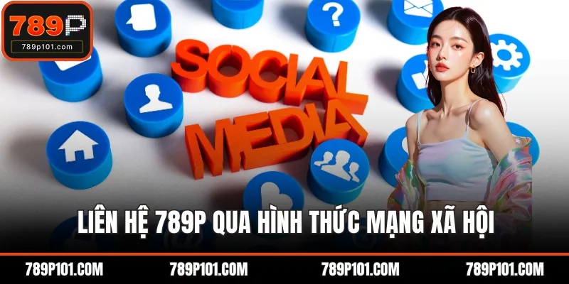 Liên hệ 789P qua hình thức mạng xã hội
