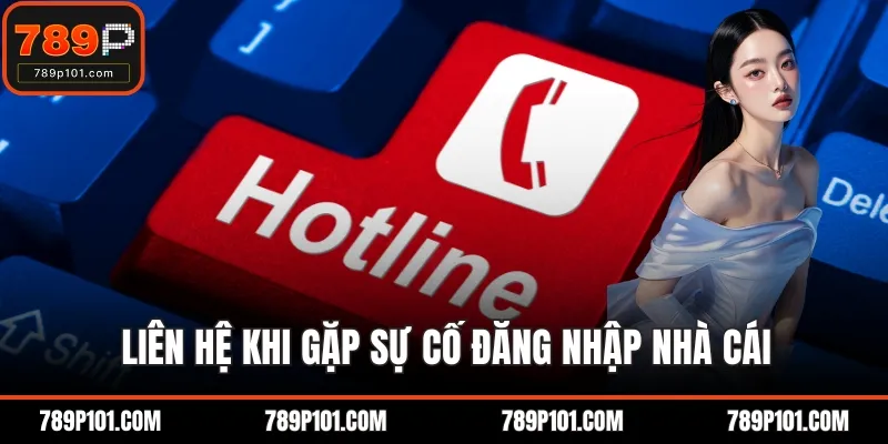 Liên hệ khi gặp sự cố đăng nhập nhà cái