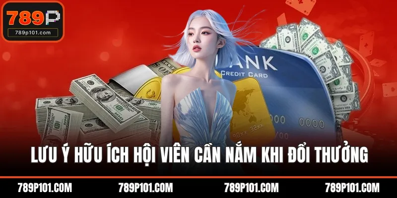 Lưu ý hữu ích hội viên cần nắm khi đổi thưởng