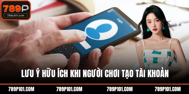 Lưu ý hữu ích khi người chơi tạo tài khoản