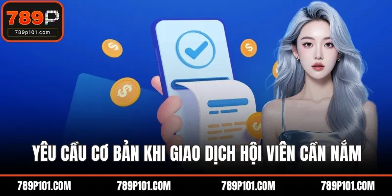 Yêu cầu cơ bản khi giao dịch hội viên cần nắm